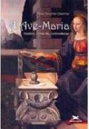 A Ave-Maria: História, Conteúdo, Controvérsias