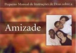 Pequeno Manual de Instruções de Deus Sobre a Amizade