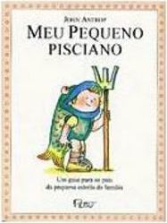 Meu Pequeno Pisciano: Guia para os Pais da Pequena Estrela da Família