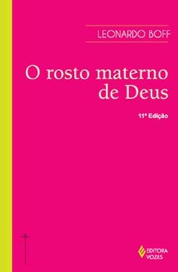 O rosto materno de Deus: ensaio interdisciplinar sobre o feminino e suas formas religiosas