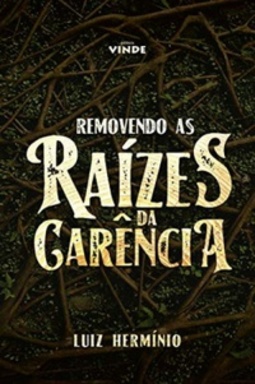 Removendo as Raízes da Carência