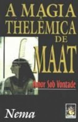 A Magia Thelêmica de Maat: Amor sob Vontade