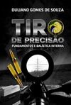 Clube de Autores, Livro TIRO DE PRECISÃO - FUNDAMENTOS E BALÍSTICA INTERNA