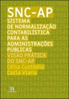 SNC-AP - Sistema de normalização contabilística para administracões públicas: visão prática do SNC-AP