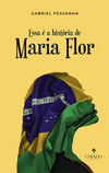 Essa é a história de Maria Flor