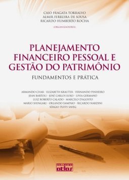 PLANEJAMENTO FINANCEIRO PESSOAL E GESTÃO DO PATRIMÔNIO: Fundamentos e Prática