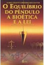 O Equilíbrio do Pêndulo: a Bioética e a Lei Implicações Médico-Legais