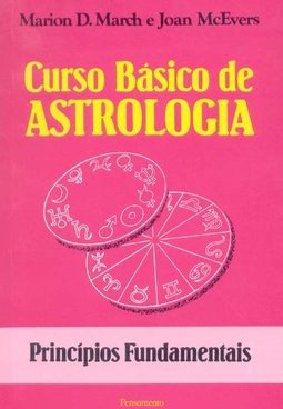 Curso Básico de Astrologia: Princípios Fundamentais - vol. 1