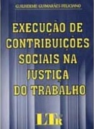 Execução de Contribuições Sociais na Justiça do Trabalho