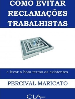 Como evitar reclamações trabalhistas e levar a bom termo as existentes