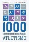 1000 exercícios e jogos para o atletismo