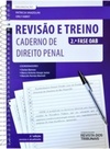 CADERNO REVISÃO E TREINO 2.ª FASE DA OAB - DIREITO PENAL