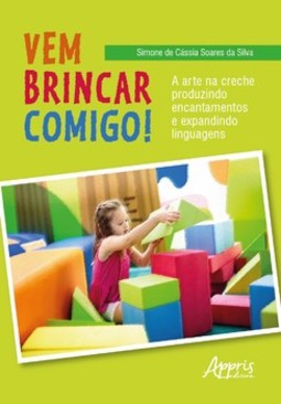 Vem brincar comigo!: a arte na creche produzindo encantamentos e expandindo linguagens