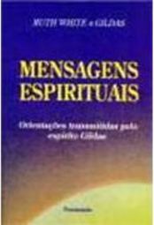 Mensagens Espirituais: Orientações Transmitidas pelo Espírito Gildas