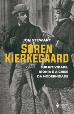 Soren Kierkegaard. Subjetividade, Ironia e a Crise da Modernidade