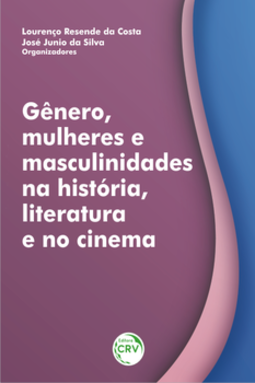 Gênero, mulheres e masculinidades na história, literatura e no cinema