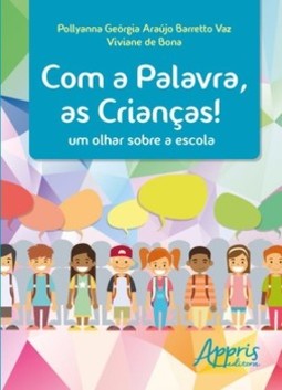 Com a palavra, as crianças!: um olhar sobre a escola
