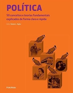 Política: 50 conceitos e teorias fundamentais explicados de forma clara e rápida