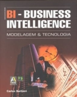 Bi-Business Intelligence: Modelagem e Tecnologia