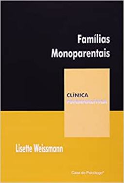 Familias Monoparentais (Colecao Clinica Psicanalitica)