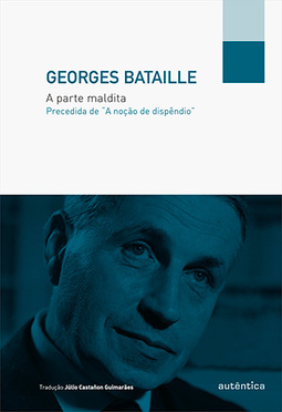A parte maldita: Precedida de “A noção de dispêndio”