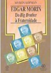 Edgar Morin: do Big Brother à Fraternidade - IMPORTADO