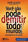 VOCE NAO PODE DEMITIR TODO MUNDO