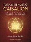 Para Entender o Caibalion: a Vivência da Filosofia Hermética e sua Prática nos Dias de Hoje