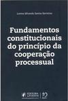 Fundamentos Constitucionais do Principio da Cooperação Processual
