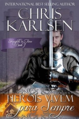 Heróis Vivem para Sempre (Knights is Time #1)
