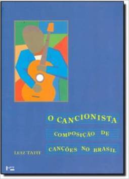 O Cancionista: Composição de Canções do Brasil