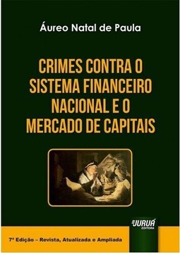 Crimes Contra o Sistema Financeiro Nacional e o Mercado de Capitais
