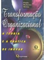Transformação Organizacional: a Teoria e Prática de Inovar