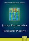 JUSTICA RESTAURATIVA E PARADIGMA PUNITIVO