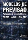 Modelos de previsão: aplicações à energia elétrica – ARIMA – ARCH – AI e ACP
