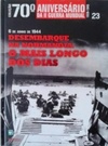 Desembarque na Normandia: O Mais Longo dos Dias (Coleção 70º Aniversário da II Guerra Mundial #23)