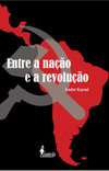 Entre a nação e a revolução: marxismo e nacionalismo no Peru e no Brasil (1928-1964)