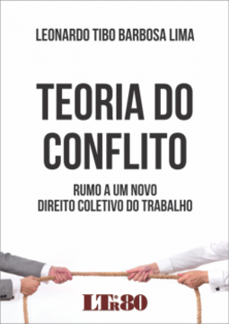 Teoria do conflito: Rumo a um novo direito coletivo do trabalho