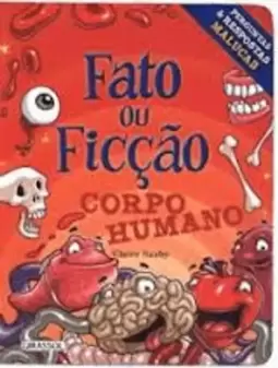 Fato Ou Ficcao Corpo Humano: Perguntas E Respostas Malucas
