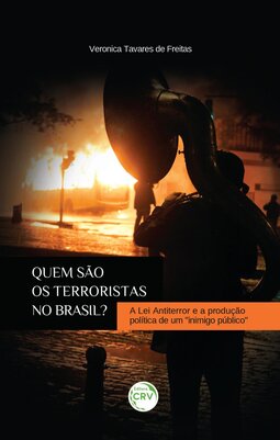 Quem são os terroristas no Brasil?: a lei antiterror e a produção política de um “inimigo público”