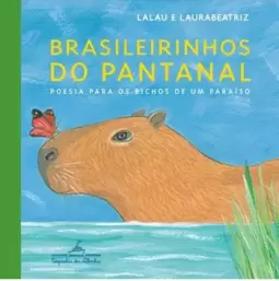 Brasileirinhos do Pantanal: Poesia para os Bichos de Um Paraíso