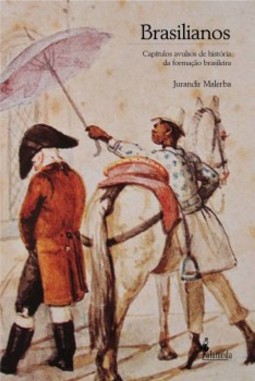 Brasilianos: capítulos avulsos de história da formação brasileira