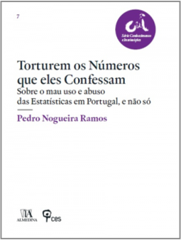 Torturem os números que eles confessam : sobre o mau uso e abuso das estatísticas em Portugal, e não só