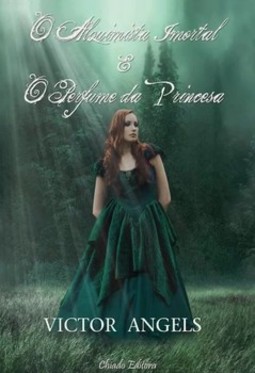 O alquimista imortal e o perfume da princesa