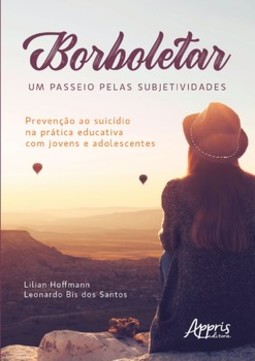 Borboletear: um passeio pelas subjetividades: prevenção ao suicídio na prática educativa com jovens e adolescentes