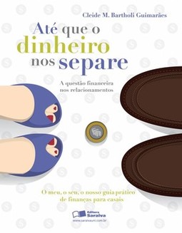 Até que o dinheiro nos separe: a questão financeira nos relacionamentos