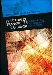 Políticas de transporte no Brasil: a construção da mobilidade excludente