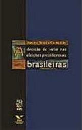A Decisão do Voto nas Eleições Presidenciais Brasileiras