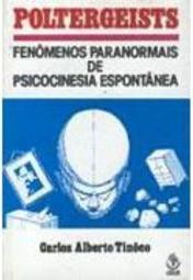 Poltergeist: Fenômenos Paranormais de Psicocinesia Espontânea
