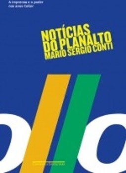 NOTÍCIAS DO PLANALTO - EDIÇÃO ECONÔMICA - A IMPRENSA E O PODER NOS ANOS COLLOR